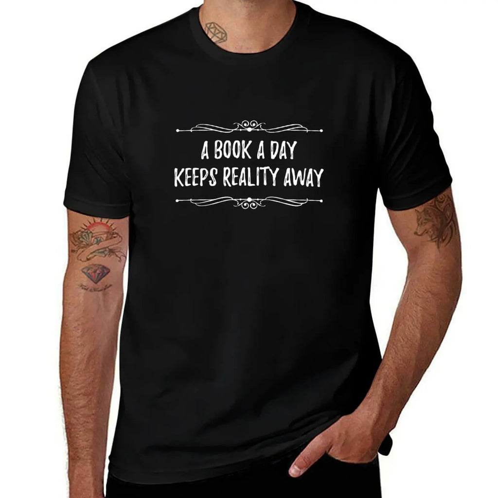 Book a Day Keeps Reality AwayFunny Book Quote T-Shirt cotton t shirts high quality man t shirt graphic T-Shirt