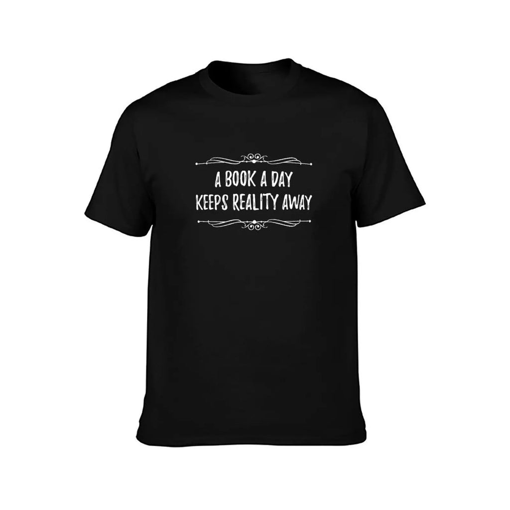 Book a Day Keeps Reality AwayFunny Book Quote T-Shirt cotton t shirts high quality man t shirt graphic T-Shirt
